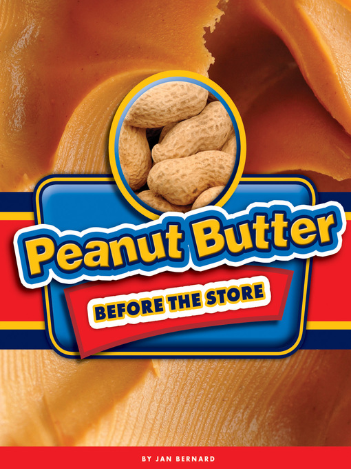 Title details for Peanut Butter Before the Store by Jan Bernard - Available
